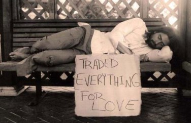 Homeless for trading everything for love